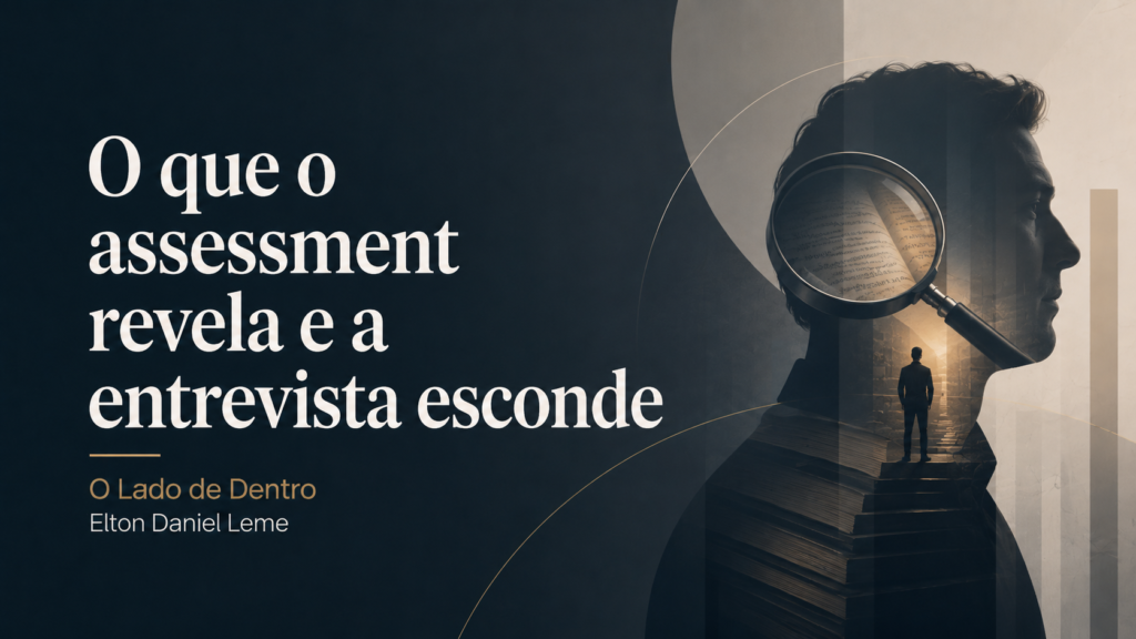 Capa do artigo O que o assessment revela e a entrevista esconde, da série O Lado de Dentro, por Elton Daniel Leme.
